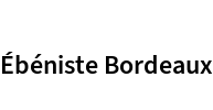Ébéniste Bordeaux